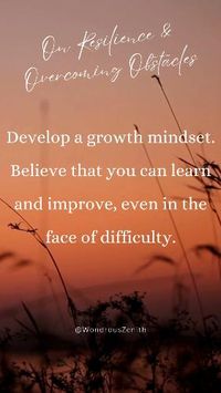 Inspirational Quote on Resilience & Overcoming Obstacles - "Develop a growth mindset. Believe that you can learn and improve, even in the face of difficulty." #nevergiveup #resilient #strongerthanyesterday #overcomer #mindsetovermatter #growthmindset #challengesmakeusstronger #yougotthis #persistence #bounceback