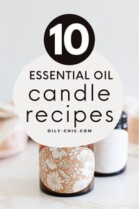 Get crafty with these 10 essential oil candle recipes!