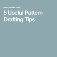 5 Useful Pattern Drafting Tips