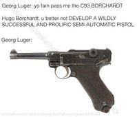 *Designs the Luger P’08*