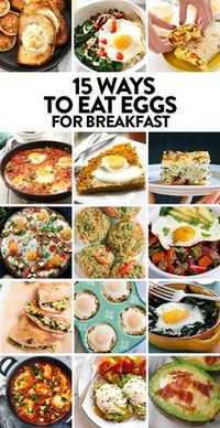 15 Ways to Eat Eggs for Breakfast - For breakfast, lunch, or dinner...eggs are a fantastic addition to any meal! Here are some recipe ideas to incorporate eggs into your diet.