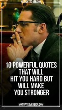 10 Powerful Quotes That Will Hit You Hard But Will Make You Stronger