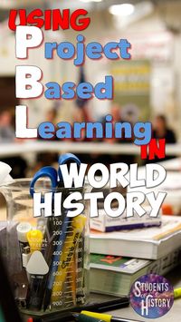 How to bring Project Based Learning to your World History classes!