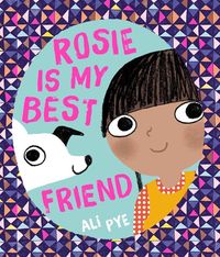 Spotlight: Rosie is My Best Friend by Ali Pye