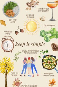 A healthy life is actually simple. Simple is key.