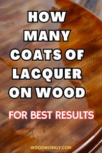 Discover the ideal number of coats of lacquer for a flawless finish on wood with tips from Woodworkly. Learn how to achieve professional results for your woodworking projects! #LacquerFinish #WoodworkingTips #WoodFinishingTips #HomeImprovementtips #HomeRenovation #LaquerFins=ishTips