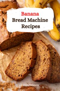 18+ Best Banana Bread Machine Recipes to Try Now!