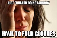 just finished doing laundry have to fold clothes sarcastic i hate laundry meme