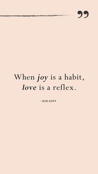 Bob Goff Quote Lockscreen - "When JOY is a habit, LOVE is a reflex."