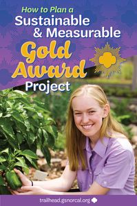 Girl Scout Gold Award projects have to go further than collecting, making, or donating items—they have to be sustainable and measurable. Here are some tips on what to consider so your girl’s Gold Award project leaves a lasting impression.