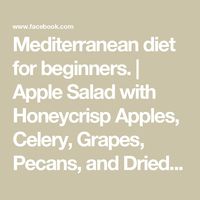 Mediterranean diet for beginners. | Apple Salad with Honeycrisp Apples, Celery, Grapes, Pecans, and Dried Cranberries- Don't Lose This | Facebook