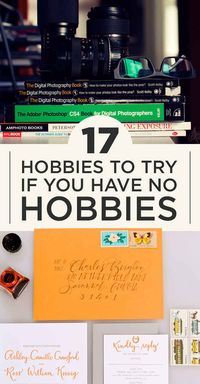 "17 Hobbies to Try If You Don't Have a Hobby"...always looking for a new hobby