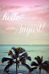 Hello August