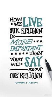 “How we live our religion is more important than what we say about our…