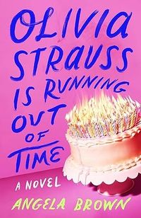 Amazon.com: Olivia Strauss Is Running Out of Time: A Novel eBook : Brown, Angela: Kindle Store