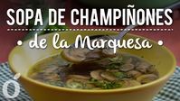 Sopa de Champiñones de la Marquesa