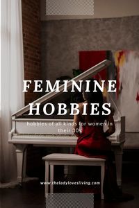 feminine hobbies for women in their 30s pin elegant woman aesthetic, classy woman, lady rules, feminine tips, ideas classy, be classy, classy ideas, classy tips, classy life, elegant life