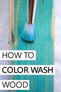 the easiest way to create a color washed effect on wood