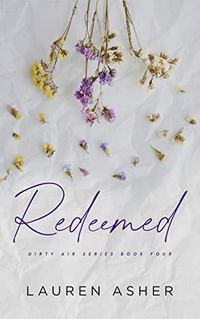 Redeemed (Dirty Air Series Book 4) - Kindle edition by Asher, Lauren. Literature & Fiction Kindle eBooks @ Amazon.com.