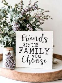 "Make your best friend feel loved with these simple words, \" Friends Are The Family You Choose.\" on a small wooden sign.  Makes the perfect sign for her office or mantel surrounded by pictures of all of her friends who love and support her!  All of our signs are skillfully handcrafted using poplar hardwood and painted using acrylic paint. All of the designs are design by me using computer software and used to create a reusable stencil. Each sign is sealed using a clear matte finish for you to