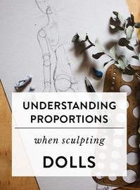 Understanding proportions when sculpting dolls — Adele Po.