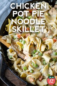 Chicken Pot Pie Noodle Skillet | 12 Tomatoes