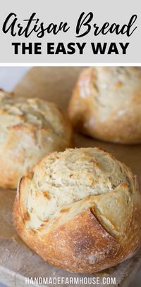 Artisan Bread: THE EASY WAY - Handmade Farmhouse