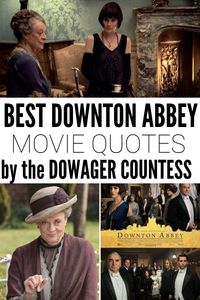 Have you seen the Downton Abbey movie yet? These are the best and funniest Downton Abbey Movie Quotes from the Dowager Countess of Grantham!  #DowntonAbbeyFilm #DowntonAbbey