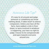 Awesome Life Tips by Stephenie Zamora›› It's Easy To Sit Around And Judge Someone Or Something You Know Nothing About...