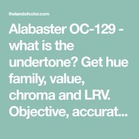 Alabaster OC-129 - what is the undertone? Get hue family, value, chroma and LRV. Objective, accurate info from a Color Strategist!