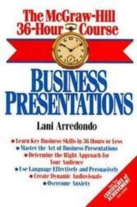 The McGraw-Hill 36-Hour Course: Business Presentations: Arredondo, Lani: 9780070028401: Amazon.com: Books