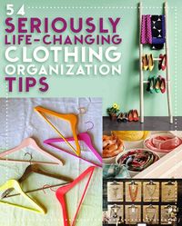 54 Life Changing Clothing Organization Tips