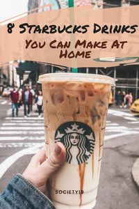 8 Starbucks Drinks You Can Make At Home - Society19