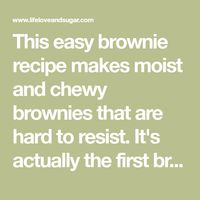 This easy brownie recipe makes moist and chewy brownies that are hard to resist. It's actually the first brownie recipe that I ever made from scratch!