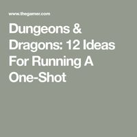 Dungeons & Dragons: 12 Ideas For Running A One-Shot