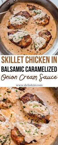 Skillet Chicken in Balsamic Caramelized Onion Cream Sauce - Delish28