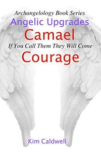 Shared via Kindle. Description: Meet Archangel Camael. Why Would You Call Camael? 1. You Want Courage. 2. Facing Big Challenges. 3. You want to move forward in life when you feel stuck. Archangel Camael is here to radiate courage in your life and help you f...