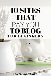 Awesome online business ideas for entrepreneurs who work from home. 10 sites that pay you to blog