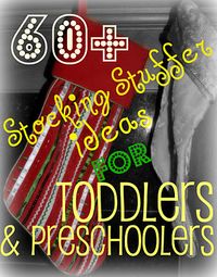 60+ Stocking Stuffer Ideas for Toddlers/Preschoolers