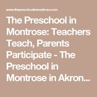 The Preschool in Montrose: Teachers Teach, Parents Participate - The Preschool in Montrose in Akron, Ohio