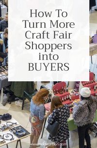 Most craft fair purchases are impulse buys. Keep these 4 points in mind to increase how many shoppers decide, on the spot, to buy.