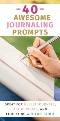 40 Awesome Journaling Prompts to Try Today | Jennie Moraitis