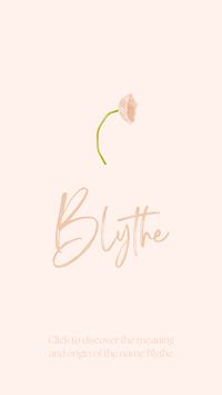 Discover the meaning and origin of the name Blythe.