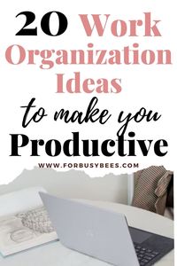 The Ultimate Guide to Stay Organized at Work - For Busy Bee's