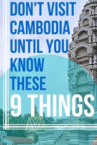 Before you head off to Cambodia, you've got to know these 9 things. It will save you a ton of embarrassment!