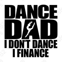 Product Title: Dance Dad I Don’t Dance I Finance DTF Transfer Product Description: Let the world know your role in the dance world with the bold and humorous "Dance Dad I Don’t Dance I Finance" DTF Transfer. Perfect for the proud dance dads who may not be on stage but play a vital role behind the scenes, this design features strong typography with a dancer silhouette in the middle, making it a standout statement on t-shirts, hoodies, and more. Whether you’re cheering from the audience or handling the dance expenses, this transfer is perfect for expressing your dance dad pride with style and humor. Key Features: Bold Dance Dad Statement: Strong block letters combined with a dancer silhouette showcase the perfect balance of strength and grace. High-Quality DTF Transfer: Delivers crisp, bold