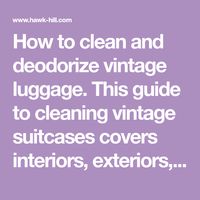 How to clean and deodorize vintage luggage. This guide to cleaning vintage suitcases covers interiors, exteriors, and odor removal to create a clean, fresh-smelling suitcase.