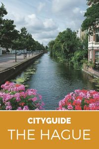 The Hague: a complete city guide for your visit to The Hague, The Netherlands