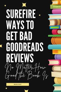 No matter how good a book is, it will likely get bad Goodreads reviews if it does any of these, like having a child narrator or a sad ending.