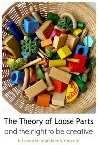 The Theory of Loose Parts: The Right to be Creative | Little Worlds Big Adventures